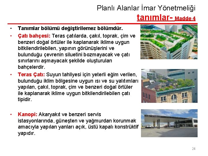 Planlı Alanlar İmar Yönetmeliği tanımlar- Madde 4 • • Tanımlar bölümü değiştirilemez bölümdür. Çatı