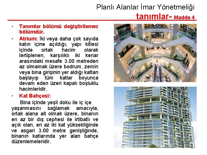 Planlı Alanlar İmar Yönetmeliği tanımlar- Madde 4 • Tanımlar bölümü değiştirilemez bölümdür. • Atrium: