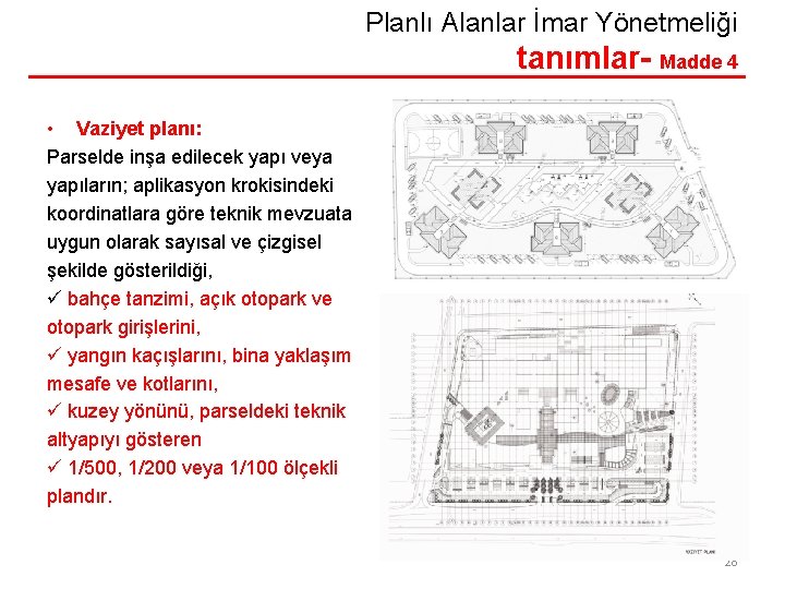 Planlı Alanlar İmar Yönetmeliği tanımlar- Madde 4 • Vaziyet planı: Parselde inşa edilecek yapı