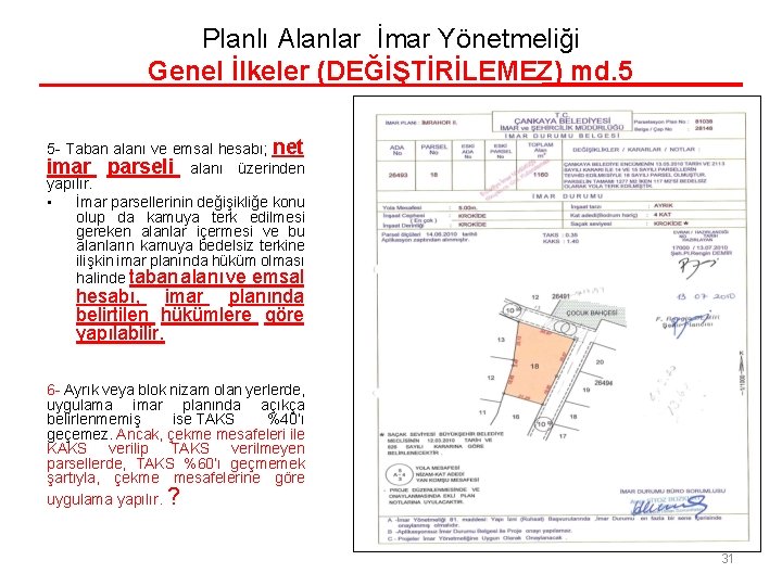 Planlı Alanlar İmar Yönetmeliği Genel İlkeler (DEĞİŞTİRİLEMEZ) md. 5 5 - Taban alanı ve