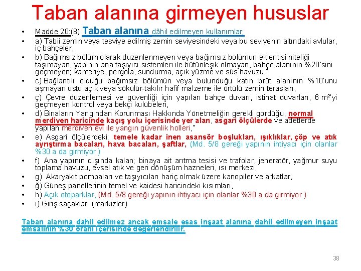 Taban alanına girmeyen hususlar • • • Madde 20: (8) Taban alanına dâhil edilmeyen