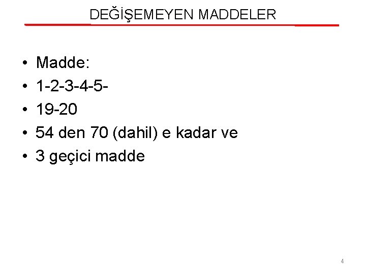 DEĞİŞEMEYEN MADDELER • • • Madde: 1 -2 -3 -4 -519 -20 54 den