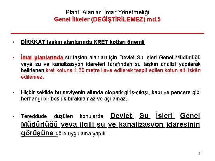 Planlı Alanlar İmar Yönetmeliği Genel İlkeler (DEĞİŞTİRİLEMEZ) md. 5 • DİKKKAT taşkın alanlarında KRET