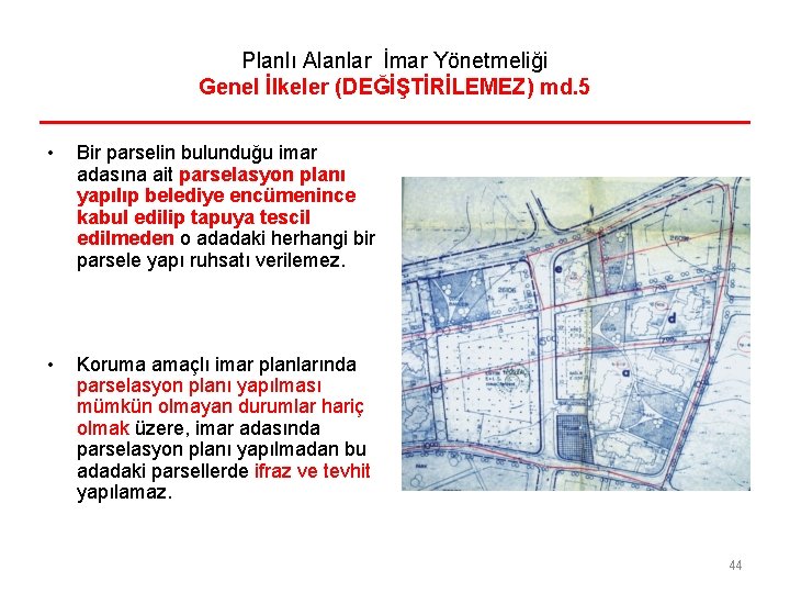 Planlı Alanlar İmar Yönetmeliği Genel İlkeler (DEĞİŞTİRİLEMEZ) md. 5 • Bir parselin bulunduğu imar