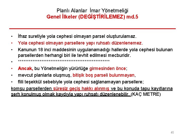 Planlı Alanlar İmar Yönetmeliği Genel İlkeler (DEĞİŞTİRİLEMEZ) md. 5 • • • İfraz suretiyle