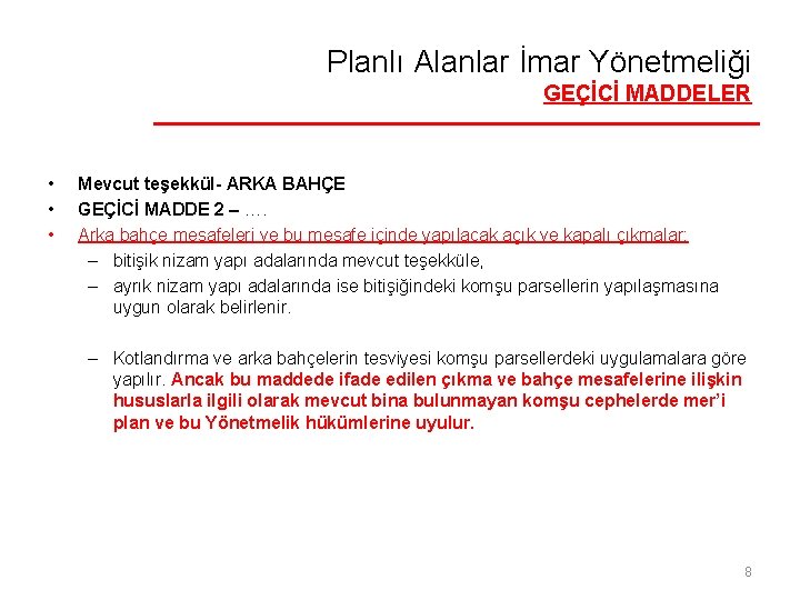 Planlı Alanlar İmar Yönetmeliği GEÇİCİ MADDELER • • • Mevcut teşekkül- ARKA BAHÇE GEÇİCİ