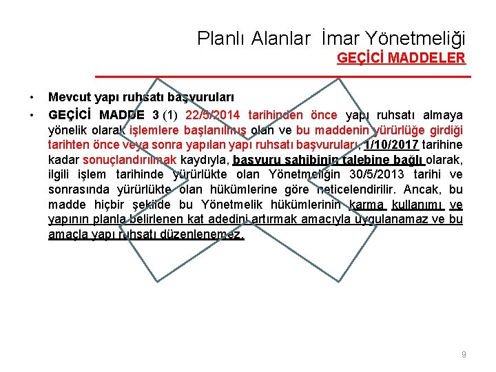 Planlı Alanlar İmar Yönetmeliği GEÇİCİ MADDELER • • Mevcut yapı ruhsatı başvuruları GEÇİCİ MADDE