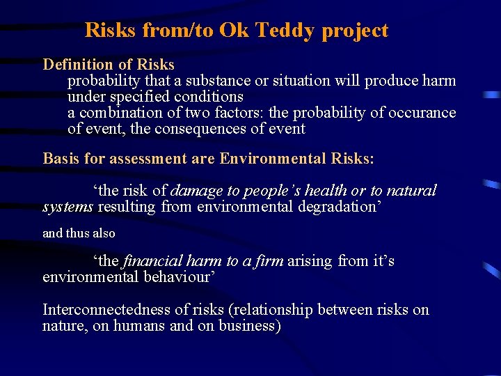 Risks from/to Ok Teddy project Definition of Risks probability that a substance or situation