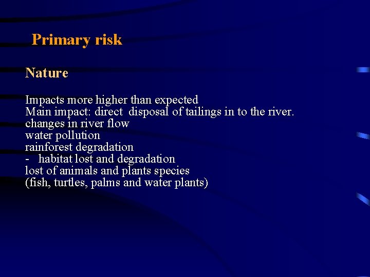 Primary risk Nature Impacts more higher than expected Main impact: direct disposal of tailings