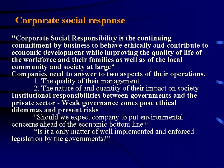 Corporate social response "Corporate Social Responsibility is the continuing commitment by business to behave