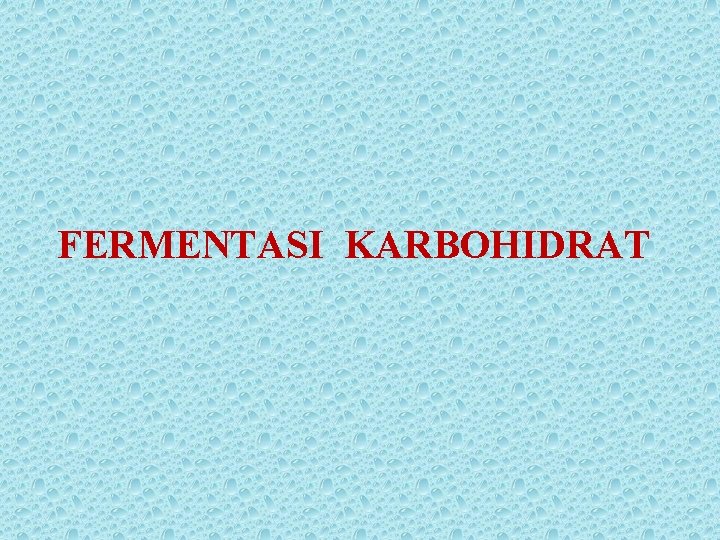 FERMENTASI KARBOHIDRAT 