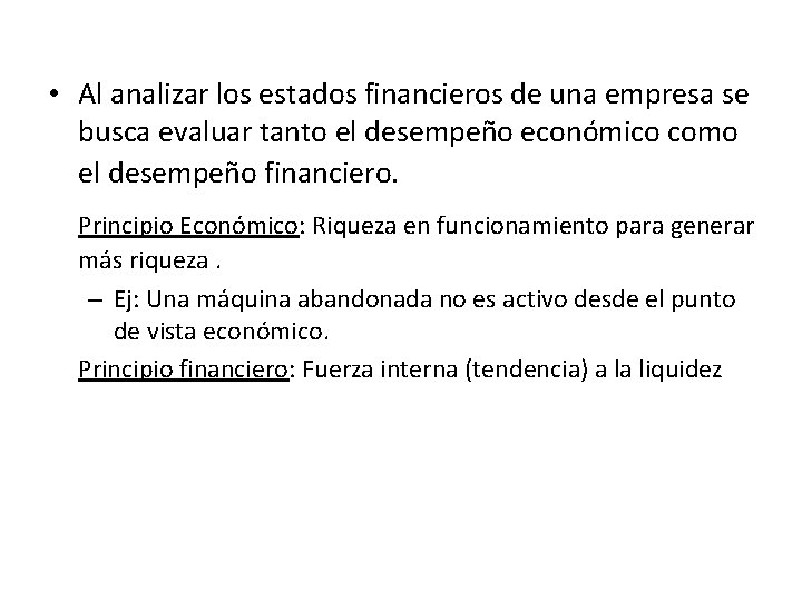  • Al analizar los estados financieros de una empresa se busca evaluar tanto