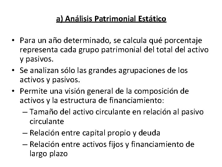 a) Análisis Patrimonial Estático • Para un año determinado, se calcula qué porcentaje representa