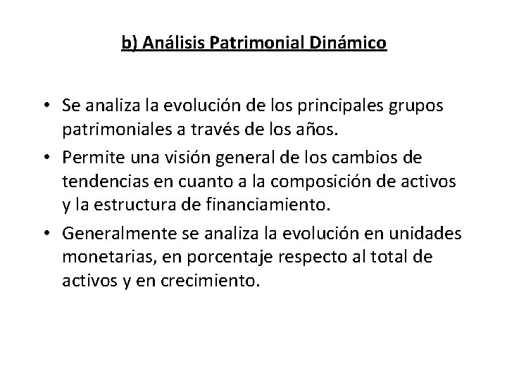 b) Análisis Patrimonial Dinámico • Se analiza la evolución de los principales grupos patrimoniales