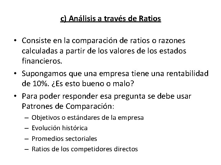 c) Análisis a través de Ratios • Consiste en la comparación de ratios o