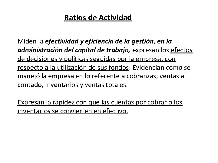 Ratios de Actividad Miden la efectividad y eficiencia de la gestión, en la administración