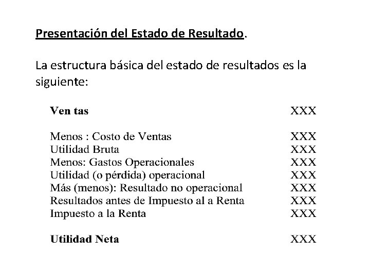 Presentación del Estado de Resultado. La estructura básica del estado de resultados es la