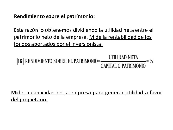 Rendimiento sobre el patrimonio: Esta razón lo obtenemos dividiendo la utilidad neta entre el