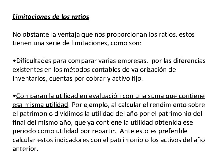 Limitaciones de los ratios No obstante la ventaja que nos proporcionan los ratios, estos