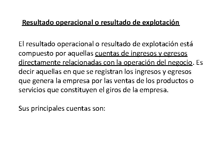 Resultado operacional o resultado de explotación El resultado operacional o resultado de explotación está