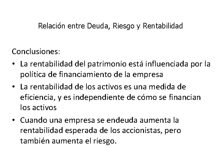 Relación entre Deuda, Riesgo y Rentabilidad Conclusiones: • La rentabilidad del patrimonio está influenciada