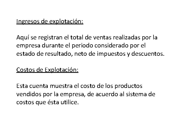 Ingresos de explotación: Aquí se registran el total de ventas realizadas por la empresa