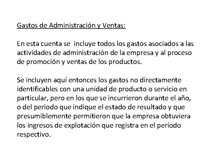 Gastos de Administración y Ventas: En esta cuenta se incluye todos los gastos asociados