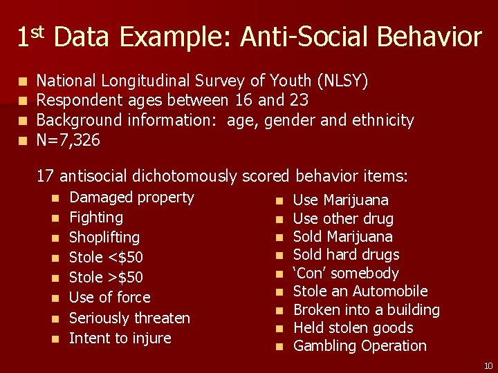 1 st Data Example: Anti-Social Behavior n n National Longitudinal Survey of Youth (NLSY)