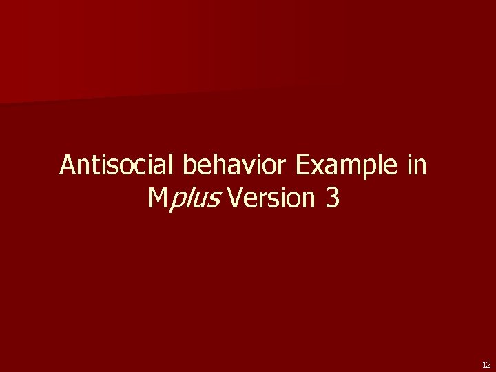 Antisocial behavior Example in Mplus Version 3 12 