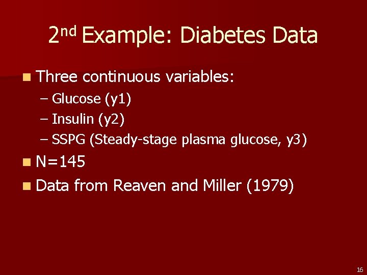 2 nd Example: Diabetes Data n Three continuous variables: – Glucose (y 1) –