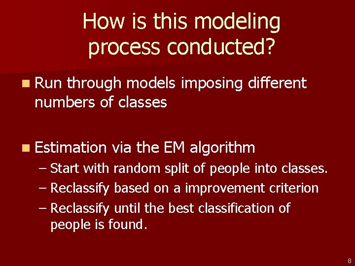 How is this modeling process conducted? n Run through models imposing different numbers of