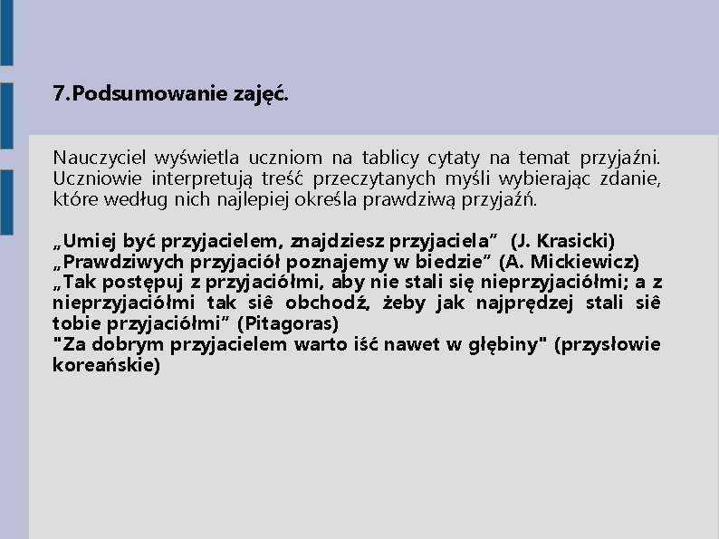 7. Podsumowanie zajęć. Nauczyciel wyświetla uczniom na tablicy cytaty na temat przyjaźni. Uczniowie interpretują