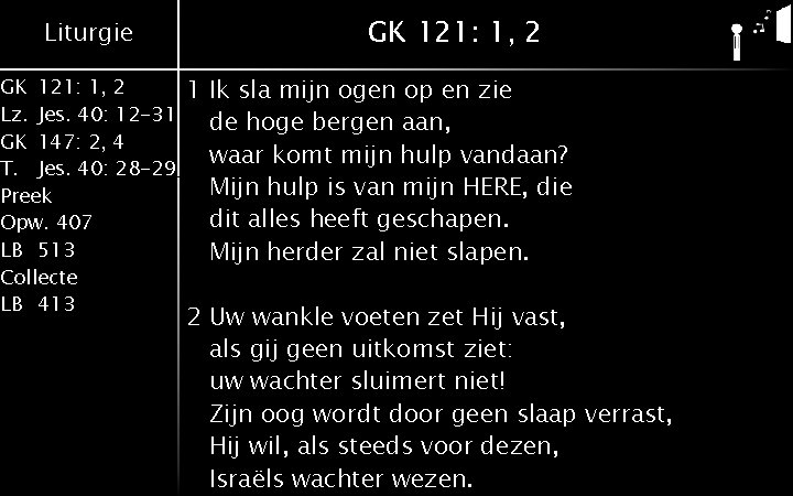 Liturgie GK 121: 1, 2 Lz. Jes. 40: 12 -31 GK 147: 2, 4 Liturgie GK 121: 1, 2 Lz. Jes. 40: 12 -31 GK 147: 2, 4