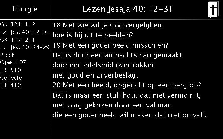 Liturgie GK 121: 1, 2 Lz. Jes. 40: 12 -31 GK 147: 2, 4 Liturgie GK 121: 1, 2 Lz. Jes. 40: 12 -31 GK 147: 2, 4
