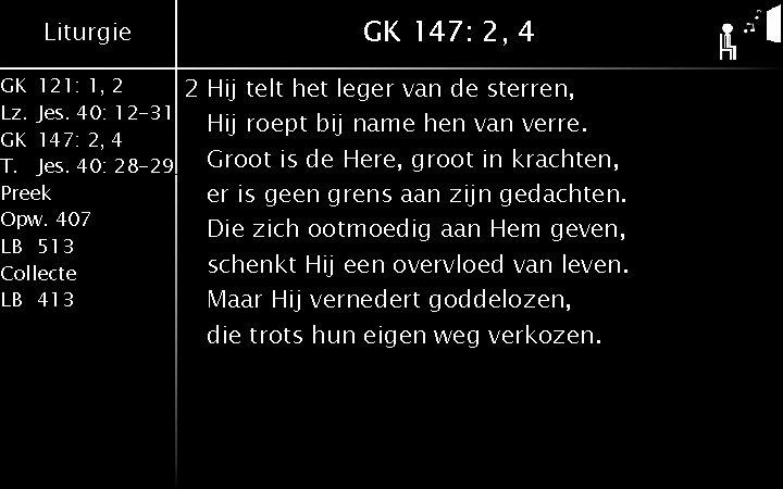 Liturgie GK 121: 1, 2 Lz. Jes. 40: 12 -31 GK 147: 2, 4 Liturgie GK 121: 1, 2 Lz. Jes. 40: 12 -31 GK 147: 2, 4