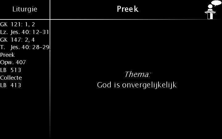 Liturgie GK 121: 1, 2 Lz. Jes. 40: 12 -31 GK 147: 2, 4 Liturgie GK 121: 1, 2 Lz. Jes. 40: 12 -31 GK 147: 2, 4