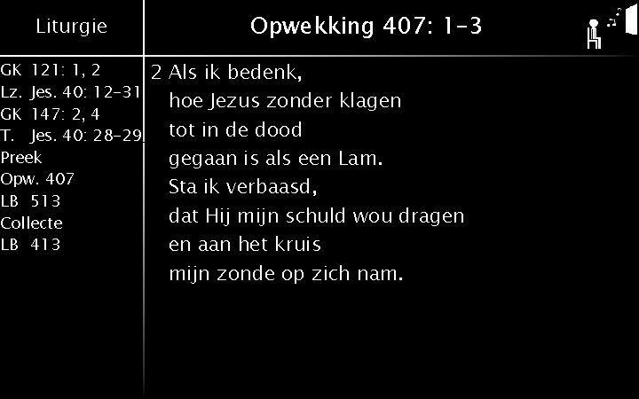 Liturgie GK 121: 1, 2 Lz. Jes. 40: 12 -31 GK 147: 2, 4 Liturgie GK 121: 1, 2 Lz. Jes. 40: 12 -31 GK 147: 2, 4