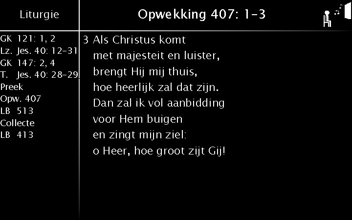 Liturgie GK 121: 1, 2 Lz. Jes. 40: 12 -31 GK 147: 2, 4 Liturgie GK 121: 1, 2 Lz. Jes. 40: 12 -31 GK 147: 2, 4