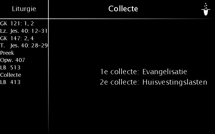 Liturgie GK 121: 1, 2 Lz. Jes. 40: 12 -31 GK 147: 2, 4 Liturgie GK 121: 1, 2 Lz. Jes. 40: 12 -31 GK 147: 2, 4