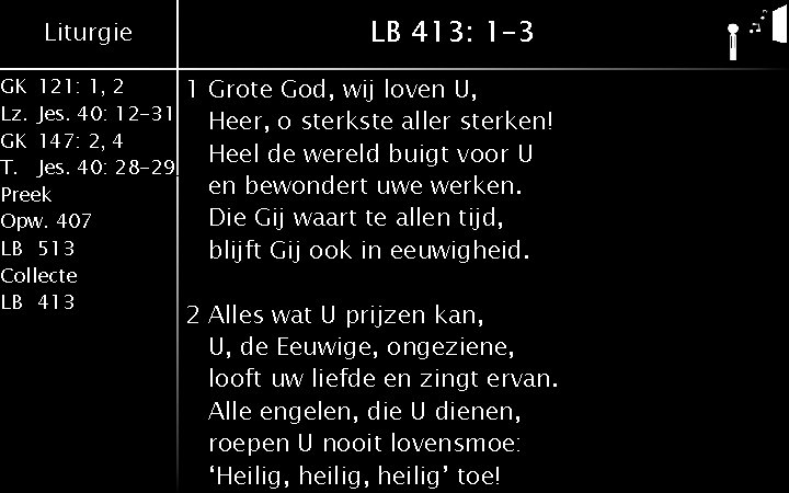 Liturgie GK 121: 1, 2 Lz. Jes. 40: 12 -31 GK 147: 2, 4 Liturgie GK 121: 1, 2 Lz. Jes. 40: 12 -31 GK 147: 2, 4