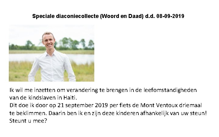 Speciale diaconiecollecte (Woord en Daad) d. d. 08 -09 -2019 Ik wil me inzetten Speciale diaconiecollecte (Woord en Daad) d. d. 08 -09 -2019 Ik wil me inzetten