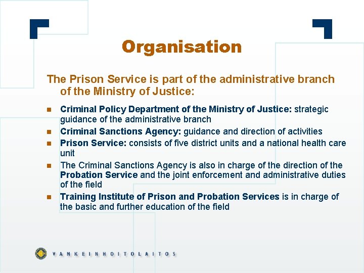 Organisation The Prison Service is part of the
