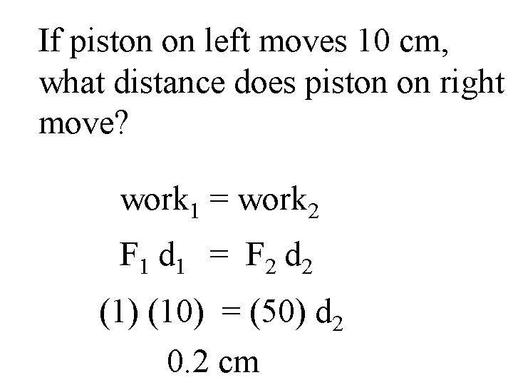 If piston on left moves 10 cm, what distance does piston on right move?