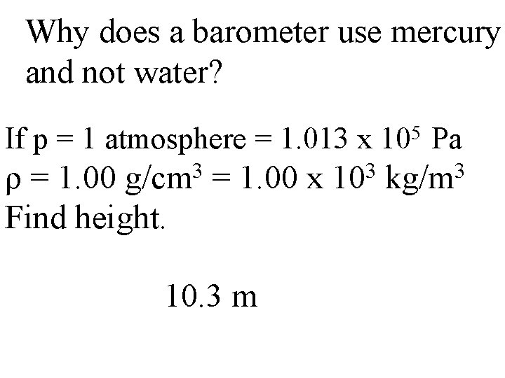 Why does a barometer use mercury and not water? If p = 1 atmosphere