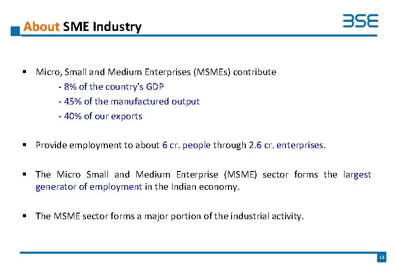 About SME Industry § Micro, Small and Medium Enterprises (MSMEs) contribute - 8% of