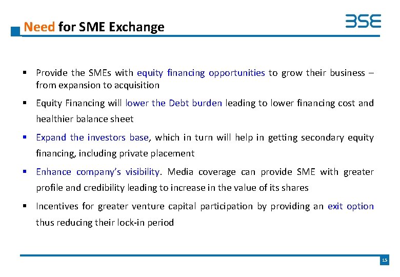 Need for SME Exchange § Provide the SMEs with equity financing opportunities to grow