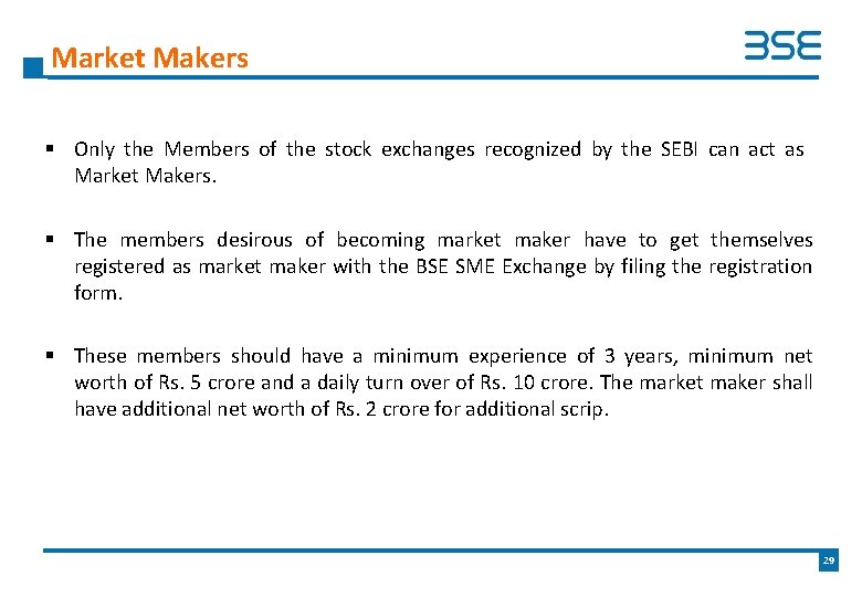 Market Makers § Only the Members of the stock exchanges recognized by the SEBI