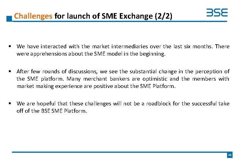 Challenges for launch of SME Exchange (2/2) § We have interacted with the market