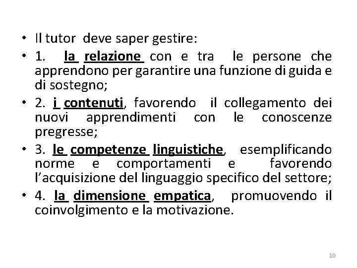  • Il tutor deve saper gestire: • 1. la relazione con e tra