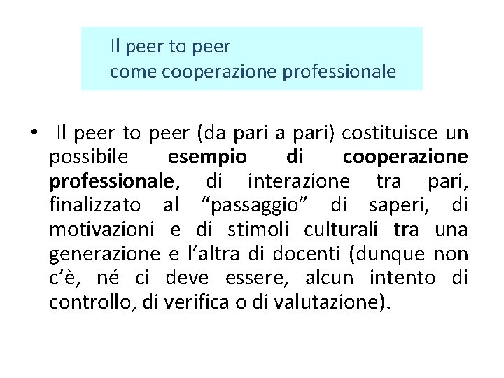  Il peer to peer come cooperazione professionale • Il peer to peer (da